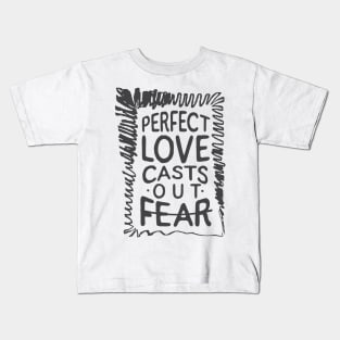'Perfect Love Casts Out Fear' Love For Religion Shirt Kids T-Shirt